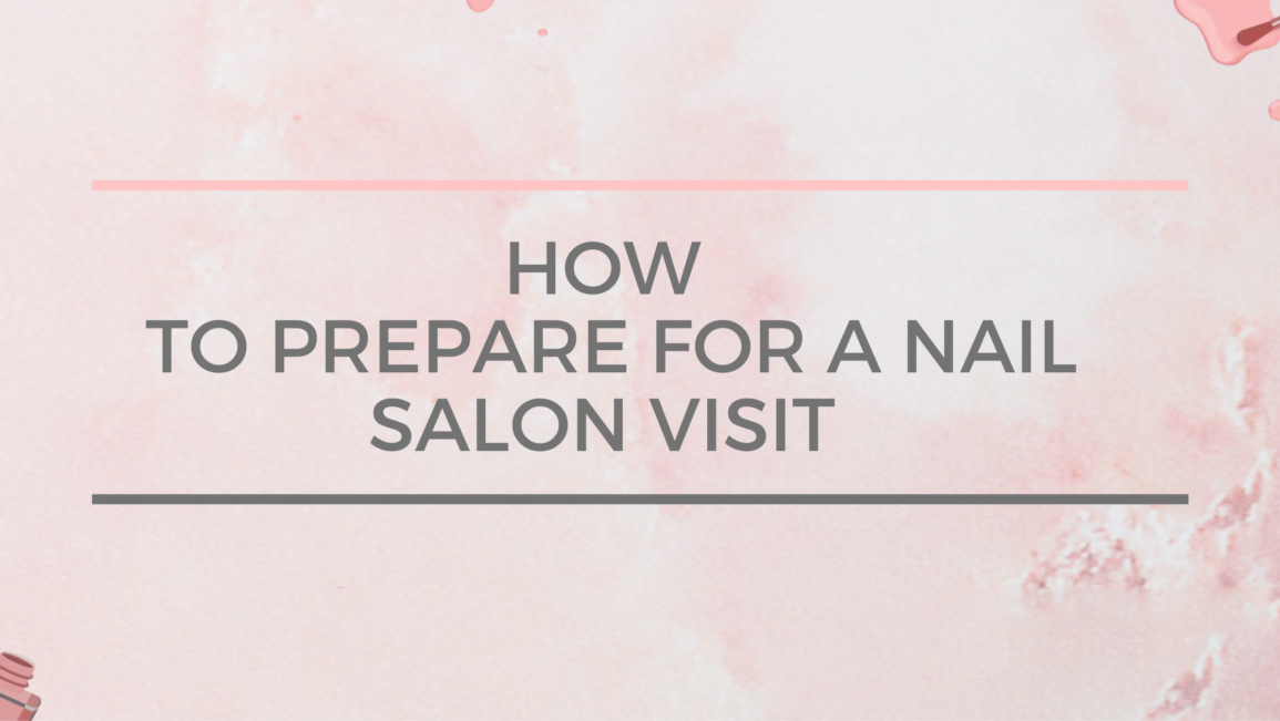 How to Prepare Before Visiting a Nail Salon