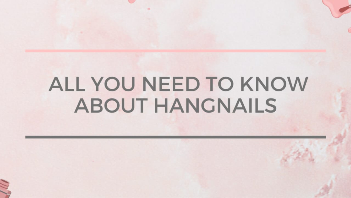 All You Need to Know About Hangnails
