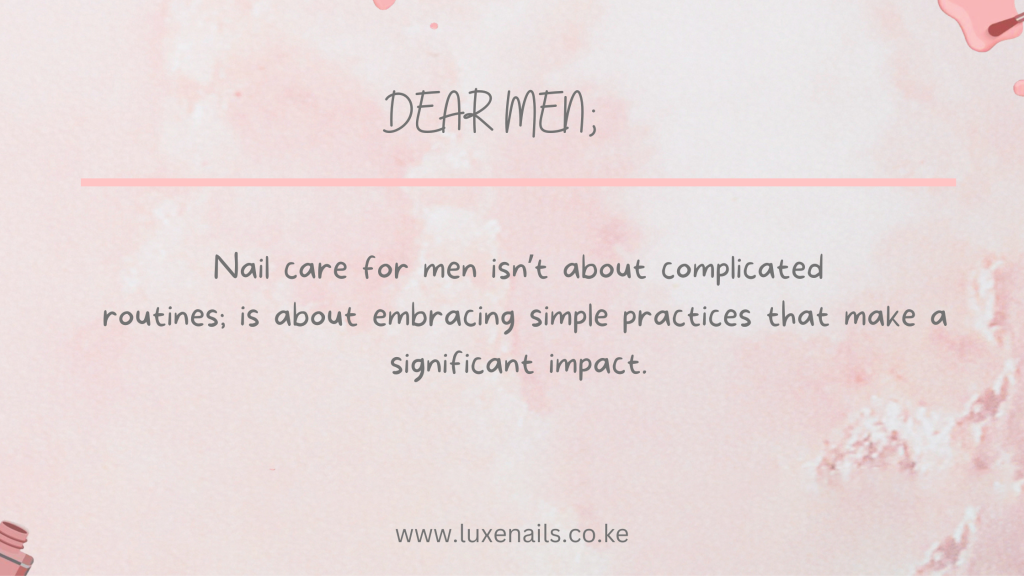 Nail care for men isn’t about complicated routines; is about embracing simple practices that make a significant impact.